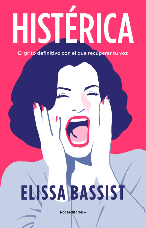 Histérica: El grito definitivo con el que recuperar tu voz / Hysterical (Spanish Edition) by Elissa Bassist, 9788419449757