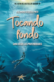 Tocando fondo: Sana desde las profundidades / Hitting Rock Bottom. Healing from the Depths (Spanish Edition) by Alejandro Sequera, 9798890980618