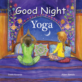 Good Night Yoga by Diane Kovanda, Adam Gamble, Katherine Blackmore, 9781602194144