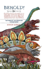 Behold, The Dinosaurs! [Concertina fold-out book] (Leporello) by Dustin Harbin, 9781907704949