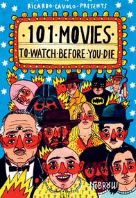 101 Movies to Watch Before You Die by Ricardo Cavolo, 9781910620250