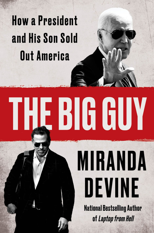 The Big Guy (How a President and His Son Sold Out America) by Miranda Devine, 9780063374812