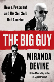 The Big Guy (How a President and His Son Sold Out America) by Miranda Devine, 9780063374812