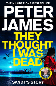 They Thought I Was Dead: Sandy's Story by Peter James, 9781529031430