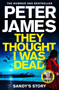 They Thought I Was Dead: Sandy's Story by Peter James, 9781529031430