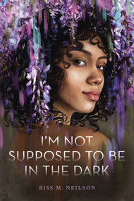 I'm Not Supposed to Be in the Dark - 9781250346599 by Riss M. Neilson, 9781250346599