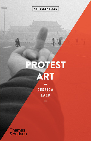 Protest Art (Art Essentials) by Jessica Lack, 9780500296684