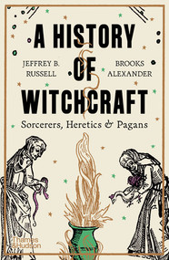 A History of Witchcraft (Sorcerers, Heretics & Pagans) by Jeffrey B. Russell, Brooks Alexander, 9780500297285
