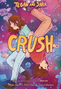 Tegan and Sara: Crush by Tegan Quin, Sara Quin, Tillie Walden, 9780374313036