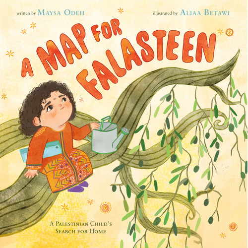 A Map for Falasteen (A Palestinian Child's Search for Home) by Maysa Odeh, Aliaa Betawi, 9781250896704