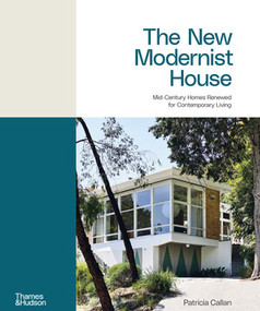 The New Modernist House (Mid-Century Homes Renewed for Contemporary Living) by Patricia Callan, 9781760764098