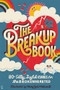 The Breakup Book (80+ Silly, Joyful Cures for the Brokenhearted) by Odd Dot, Mary Kate McDevitt, 9781250332431