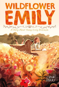 Wildflower Emily (A Story About Young Emily Dickinson) - 9781250868206 by Lydia Corry, Lydia Corry, 9781250868206