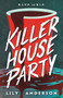 Killer House Party by Lily Anderson, 9781250909473