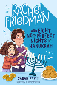 Rachel Friedman and Eight Not-Perfect Nights of Hanukkah - 9781250881076 by Sarah Kapit, Genevieve Kote, 9781250881076