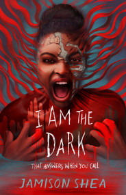 I Am the Dark That Answers When You Call by Jamison Shea, 9781250909589