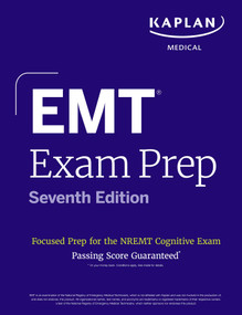 EMT Exam Prep, Seventh Edition: Focused Prep Book and Study Guide for the NREMT Cognitive Exam + One Full Length Practice Test by Kaplan Medical, 9781506294742