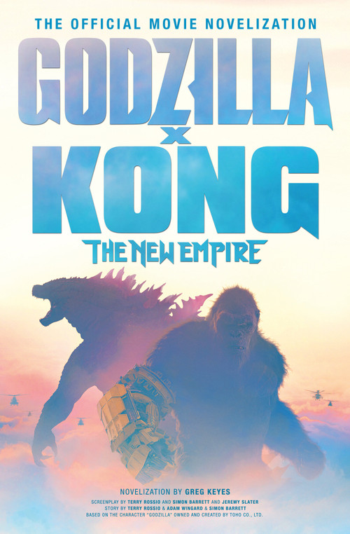 Godzilla x Kong: The New Empire - The Official Movie Novelization by Greg Keyes, 9781803368108