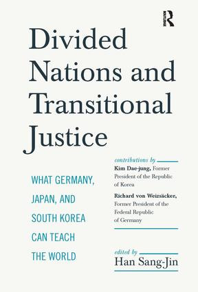 Divided Nations and Transitional Justice (What Germany, Japan and South Korea Can Teach the World) by Sang-Jin Han, Kim Dae-Jung, Richard Von Weizsaecker, 9781594519017