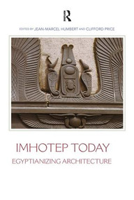 Imhotep Today (Egyptianizing Architecture) by Jean-Marcel Humbert, 9781598742015