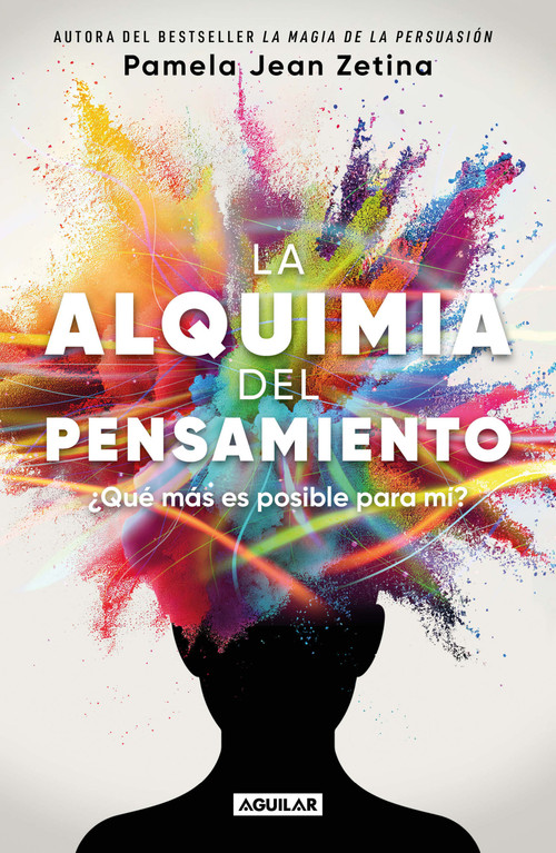 La alquimia del pensamiento: ¿Qué más es posible para mí? / The Alchemy of Thought (Spanish Edition) by Pamela Jean Zetina, 9786073839877