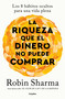 La riqueza que el dinero no puede comprar / The Wealth Money Can't Buy (Spanish Edition) by Robin Sharma, 9798890980670
