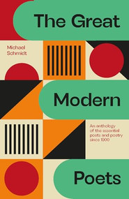 The Great Modern Poets (An anthology of the best poets and poetry since 1900) by Michael Schmidt, 9781529434156