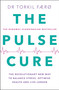 The Pulse Cure (The revolutionary new way to balance stress, optimise health and live longer) by Torkil Færø, 9781529437331