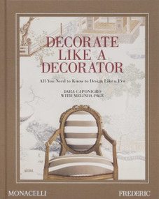Decorate Like a Decorator (All You Need to Know to Design Like a Pro) by Dara Caponigro, Melinda Page, 9781580936309
