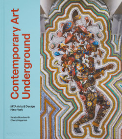 Contemporary Art Underground (MTA Arts & Design New York) by Sandra Bloodworth, Cheryl Hageman, Hilarie Sheets, 9781580936422