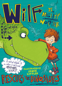 Wilf the Mighty Worrier Rescues the Dinosaurs by Georgia Pritchett, Jamie Littler, 9781784298739