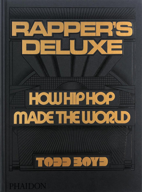 Rapper's Deluxe (How Hip Hop Made The World) by Todd Boyd, 12:01 AM - Office of Hassan Rahim, 9781838666224