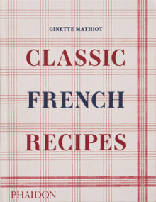 Classic French Recipes by Ginette Mathiot, David Lebovitz, Keda Black, 9781838666798