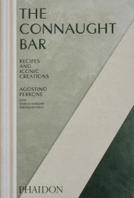 The Connaught Bar (Cocktail Recipes and Iconic Creations) by Agostino Perrone, Giorgio Bargiani, Maura Milia, Massimo Bottura, Anistatia Miller, 9781838668105