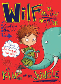 Wilf the Mighty Worrier is King of the Jungle by Georgia Pritchett, Jamie Littler, 9781848669062