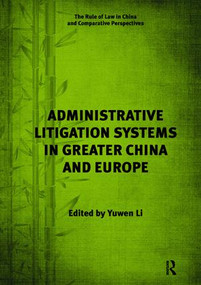 Administrative Litigation Systems in Greater China and Europe by Yuwen Li, 9781138637634