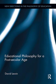 Educational Philosophy for a Post-secular Age by David Lewin, 9781138602038