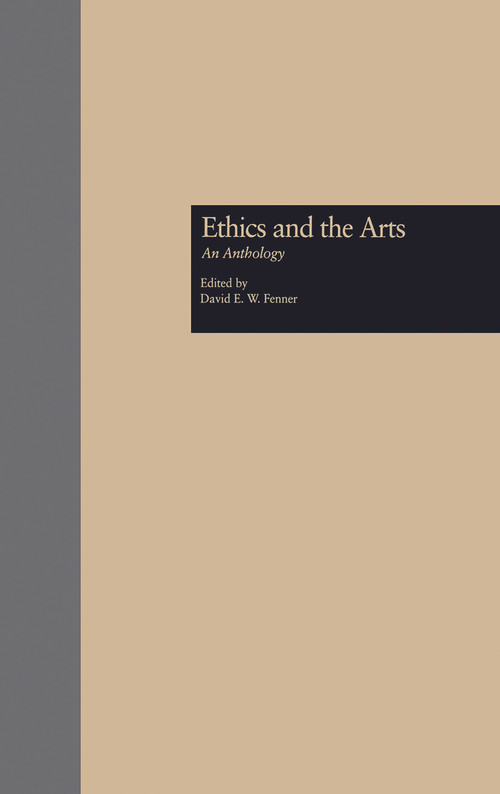 Ethics and the Arts (An Anthology) by David E. Fenner, 9780415763714