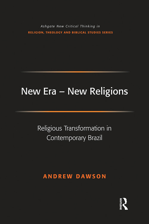 New Era - New Religions (Religious Transformation in Contemporary Brazil) by Andrew Dawson, 9781032243511
