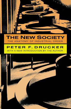 The New Society (The Anatomy of Industrial Order) by Peter F. Drucker, 9781560006244