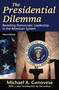 The Presidential Dilemma (Revisiting Democratic Leadership in the American System) - 9781412811125 by Michael A. Genovese, 9781412811125