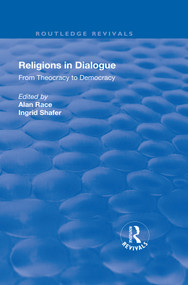 Religions in Dialogue (From Theocracy to Democracy) by Alan Race, Ingrid Shafer, 9781138739895