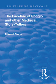Revival: The Facetiae of Poggio and Other Medieval Story-tellers (1928) by Poggio Bracciolini, Edward Storer, 9781138571228