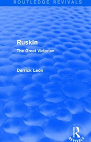 Ruskin (The Great Victorian) by Derrick Leon, 9781138908260