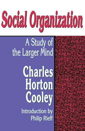 Social Organization (A Study of the Larger Mind) by Charles Horton Cooley, 9780878558247