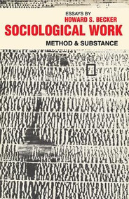 Sociological Work (Method and Substance) by Howard S. Becker, 9780878556304