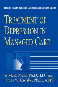 Treatment Of Depression In Managed Care by Mark Mays, James W. Croake, 9780876308295