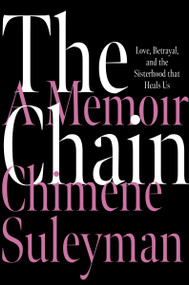 The Chain (Love, Betrayal, and the Sisterhood That Heals Us) - 9780063392953 by Chimene Suleyman, 9780063392953
