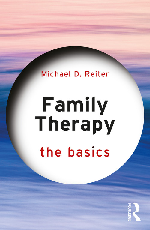 Family Therapy (The Basics) - 9781032319780 by Michael D. Reiter, 9781032319780