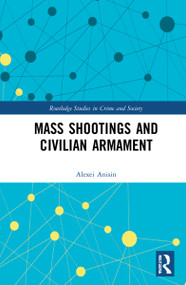 Mass Shootings and Civilian Armament by Alexei Anisin, 9780367757502